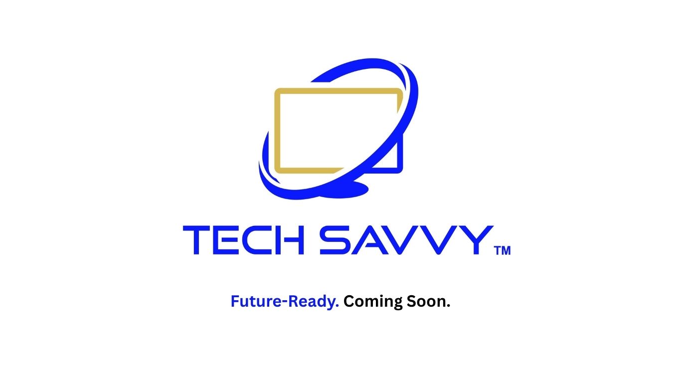 Tech Savvy Coming Soon